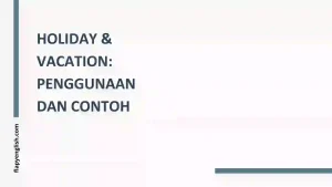 Holiday dan Vacation: Perbedaan dan 3+ Contoh Kalimat